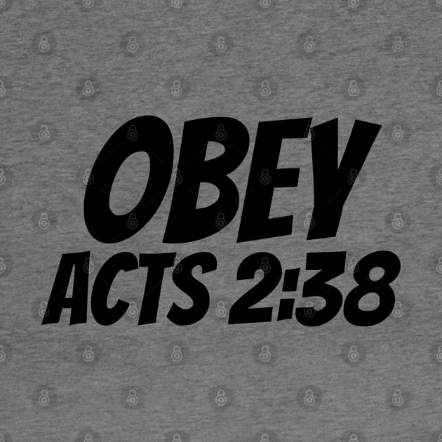 Obey Acts 2:38 Bible Verse - Christian by ChristianShirtsStudios